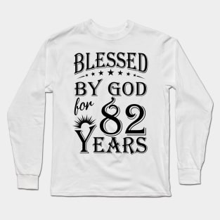 Blessed By God For 82 Years Long Sleeve T-Shirt